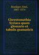 Chrestomathia Syriaca quam glossario et tabulis gramaticis, Roediger, Emil, 1801-1874 