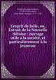 L'esprit de Julie, ou, Extrait de la Nouvelle H?loise : ouvrage utile a la soci?t?, et particulierement ? la jeunesse, Rousseau, Jean-Jacques, 1712-1778,Formey, Jean-Henri-Samuel, 1711-1797 