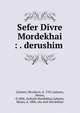 Sefer Divre Mordekhai : . derushim ., Galante, Mordecai, d. 1781,Galante, Moses, d.1806. Gedulat Mordekhai,Galante, Moses, d. 1806. olo shel Mordekhai 