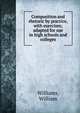 Composition and rhetoric by practice, with exercises; adapted for use in high schools and colleges, Williams, William 