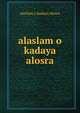 alaslam o kadaya alosra, Alaslam O. Kadaya Alosra 