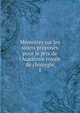 M?moires sur les sujets propos?s pour le prix de l'Acad?mie royale de chirurgie, Acad?mie de chirurgie, Paris,Acad?mie de chirurgie, Paris. Recueil des pieces qui ont concouru pour le prix de l'Acad?mie royale de chirurgie,Acad?mie de chirurgie, Paris. Prix de l'Acad?mie royale de chirurgie 