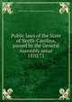 Public laws of the State of North-Carolina, passed by the General Assembly serial. 1870/71, North Carolina. General Assembly,Holden &amp; Wilson 