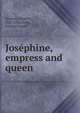 Josephine, empress and queen, Masson Frederic 