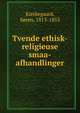 Tvende ethisk-religieuse smaa-afhandlinger, Kierkegaard, S?ren, 1813-1855 