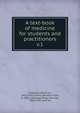 A text-book of medicine for students and practitioners. v.1, Str?mpell, Adolf von, 1853-1925,Vickery, Herman Frank, b. 1856, ed,Knapp, Philip Coombs, 1858-1920, joint ed 