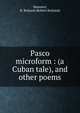Pasco microform : (a Cuban tale), and other poems, Manners, R. Rutland (Robert Rutland) 