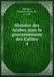Histoire des Arabes sous le gouvernement des Califes. 4, Marigny, Fran?ois Augier de, d. 1762 