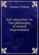 Self-education: or, The philosophy of mental improvement, Hosmer, William 
