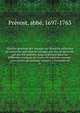 Histoire g?n?rale des voyages ou Nouvelle collection de toutes les relations de voyages par mer et par terre, qui ont ?t? publi?es jusqu'? pr?sent dans les diff?rentes langues de toutes les nations connues. pour former un syst?me complet d'histoioire, Pr?vost, abb?, 1697-1763 