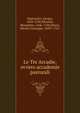 Le Tre Arcadie, ovvero accademie pastorali, Sannazaro, Jacopo, 1458-1530,Menzini, Benedetto, 1646-1704,Morei, Michel Giuseppe, 1695?-1767 