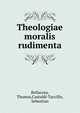 Theologiae moralis rudimenta, Bellacosa, Thomas,Castaldi-Tuccillo, Sebastian 