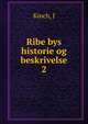 Ribe bys historie og beskrivelse. 2, J. Kinch 