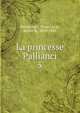 La princesse Pallianci. 5, Bazancourt, Ce?sar Lecat, baron de, 1810-1865 