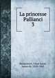 La princesse Pallianci. 3, Bazancourt, Ce?sar Lecat, baron de, 1810-1865 