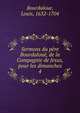 Sermons du pre Bourdalou, de la Compagnie de Jesus, pour les dimanches. 4, Bourdaloue Louis 