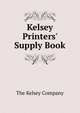Kelsey Printers' Supply Book, The Kelsey Company 