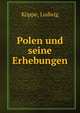 Polen und seine Erhebungen, K?ppe, Ludwig 