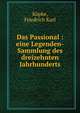 Das Passional : eine Legenden-Sammlung des dreizehnten Jahrhunderts, K?pke, Friedrich Karl 
