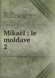 Mikal : le moldave. 2, Saint-Mars, Gabrielle Anne Cisterne de Courtiras, vicomtesse de, 1804-1872 