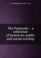The Psalmody : a collection of hymns for public and social worship, Free Will Baptists (1780?-1911) 