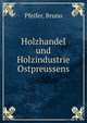 Holzhandel und Holzindustrie Ostpreussens, Pfeifer, Bruno 