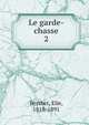 Le garde-chasse. 2, Berthet, Elie, 1818-1891 