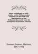 Islam, a challenge to faith : studies on the Mohammedan religion and the needs and opportunities of the Mohammedan world from the standpoint of Christian missions, Samuel Marinus Zwemer 