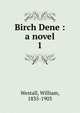 Birch Dene : a novel. 1, Westall, William, 1835-1903 