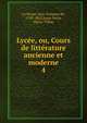 Lyce, ou, Cours de littrature ancienne et moderne. 4, La Harpe, Jean-Fran?ois de, 1739-1803,Saint-Surin, Pierre Tiffon 