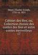 Cabinet des fes, ou, Collection choisie des contes des fes et autre contes merveilleux. 17, Mayer, Charles-Joseph, 1751-ca. 1825 