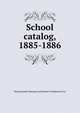 School catalog, 1885-1886, Pennsylvania Museum and School of Industrial Art 