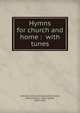 Hymns for church and home : with tunes., American Unitarian Association,Foote, Arthur,Tileston, Mary Wilder, 1843-1934 
