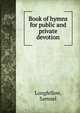 Book of hymns for public and private devotion, Longfellow, Samuel 