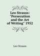 Leo Strauss: "Persecution and the Art of Writing" 1952, Leo Strauss 