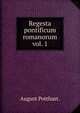 Regesta pontificum romanorum vol. 1, August Potthast. 