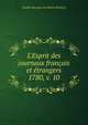 L`Esprit des journaux franais et trangers. 1780, v. 10, Soci?t? des gens de lettres (France) 