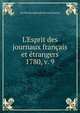L`Esprit des journaux franais et trangers. 1780, v. 9, Soci?t? des gens de lettres (France) 