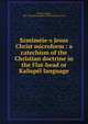 Szmim?ie-s Jesus Christ microform : a catechism of the Christian doctrine in the Flat-head or Kalisp?l language, Giorda, Joseph, 1823-1882,Missionaries of the Society of Jesus 
