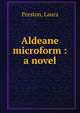 Aldeane microform : a novel, Preston, Laura 