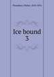 Ice bound. 3, Thornbury, Walter, 1828-1876 