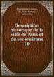 Description historique de la ville de Paris et de ses environs. 10, Piganiol de la Force, M. (Jean-Aimar), 1673-1753 