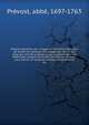 Histoire g?n?rale des voyages ou Nouvelle collection de toutes les relations de voyages par mer et par terre, qui ont ?t? publi?es jusqu'? pr?sent dans les diff?rentes langues de toutes les nations connues. pour former un syst?me complet d'histoioire, Pr?vost, abb?, 1697-1763 