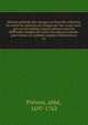 Histoire g?n?rale des voyages ou Nouvelle collection de toutes les relations de voyages par mer et par terre, qui ont ?t? publi?es jusqu'? pr?sent dans les diff?rentes langues de toutes les nations connues. pour former un syst?me complet d'histoioire, Pr?vost, abb?, 1697-1763 