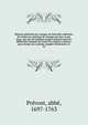 Histoire g?n?rale des voyages ou Nouvelle collection de toutes les relations de voyages par mer et par terre, qui ont ?t? publi?es jusqu'? pr?sent dans les diff?rentes langues de toutes les nations connues. pour former un syst?me complet d'histoioire, Pr?vost, abb?, 1697-1763 