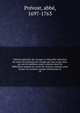 Histoire g?n?rale des voyages ou Nouvelle collection de toutes les relations de voyages par mer et par terre, qui ont ?t? publi?es jusqu'? pr?sent dans les diff?rentes langues de toutes les nations connues. pour former un syst?me complet d'histoioire, Pr?vost, abb?, 1697-1763 