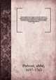 Histoire g?n?rale des voyages ou Nouvelle collection de toutes les relations de voyages par mer et par terre, qui ont ?t? publi?es jusqu'? pr?sent dans les diff?rentes langues de toutes les nations connues. pour former un syst?me complet d'histoioire, Pr?vost, abb?, 1697-1763 