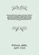Histoire g?n?rale des voyages ou Nouvelle collection de toutes les relations de voyages par mer et par terre, qui ont ?t? publi?es jusqu'? pr?sent dans les diff?rentes langues de toutes les nations connues. pour former un syst?me complet d'histoioire, Pr?vost, abb?, 1697-1763 