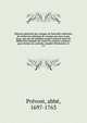 Histoire g?n?rale des voyages ou Nouvelle collection de toutes les relations de voyages par mer et par terre, qui ont ?t? publi?es jusqu'? pr?sent dans les diff?rentes langues de toutes les nations connues. pour former un syst?me complet d'histoioire, Pr?vost, abb?, 1697-1763 