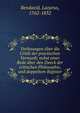 Vorlesungen ?ber die Critik der practischen Vernunft; nebst einer Rede ?ber den Zweck der critischen Philosophie, und doppeltem Register, Bendavid, Lazarus, 1762-1832 